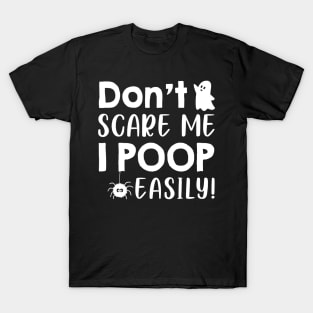 Don't Scare Me I Poop Easily Boo Halloween T-Shirt